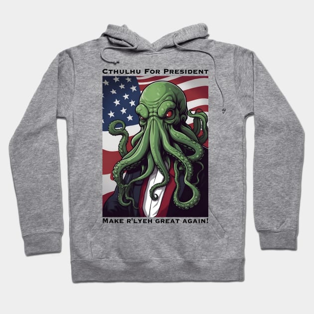 Cthulhu for President:  Make R'lyeh Great Again! Hoodie by Mystech Arts